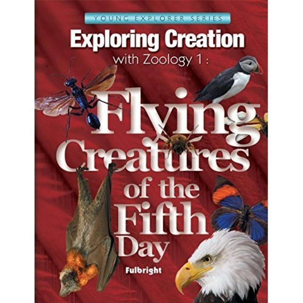 Apologia Exploring Creation Zoology 1: Flying Creatures 5th Day Textbook